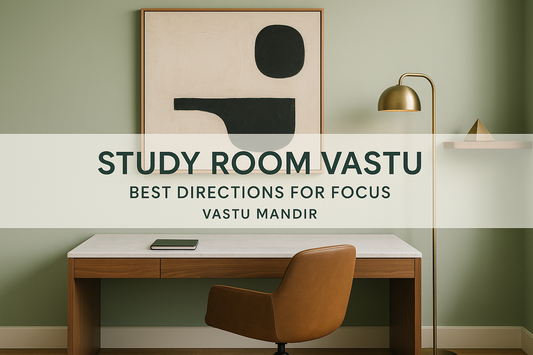 Study Room Vastu: Desk Direction & Colors for Focus