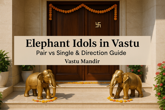 Elephant Idols in Vastu: Pair vs Single & Direction Guide