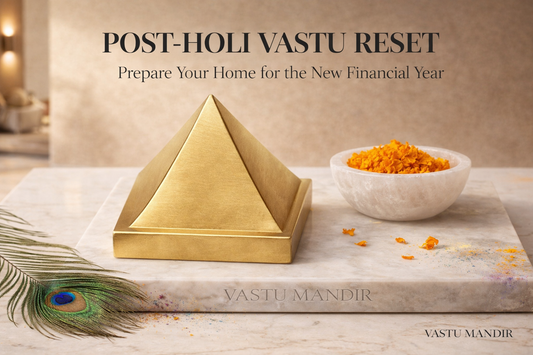 Post-Holi Vastu Energy Reset: Cleanse & Prepare for the New Financial Year | Vastu Mandir