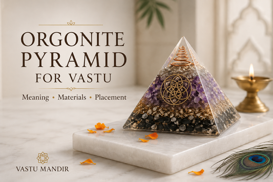 Orgonite Pyramid for Vastu: Meaning, Materials, Placement and How to Choose One